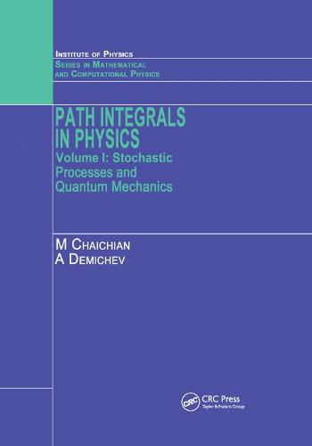 Cover image for Path Integrals in Physics: Volume I Stochastic Processes and Quantum Mechanics