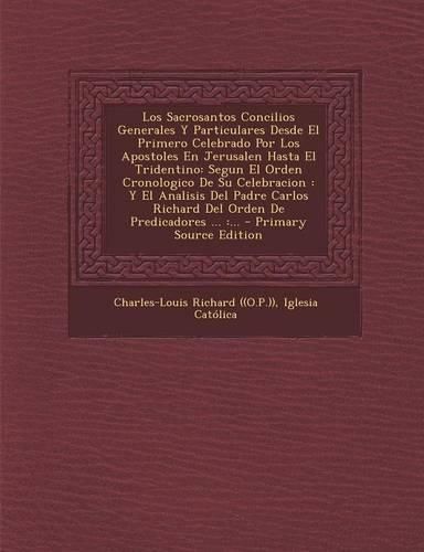 Cover image for Los Sacrosantos Concilios Generales Y Particulares Desde El Primero Celebrado Por Los Apostoles En Jerusalen Hasta El Tridentino