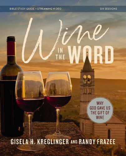 Wine in the Word Bible Study Guide plus Streaming Video