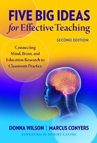 Cover image for Five Big Ideas for Effective Teaching: Connecting Mind, Brain, and Education Research to Classroom Practice