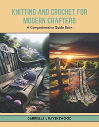 Cover image for Knitting and Crochet for Modern Crafters