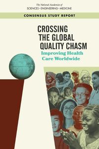 Cover image for Crossing the Global Quality Chasm: Improving Health Care Worldwide