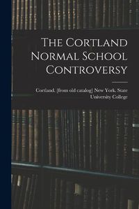 Cover image for The Cortland Normal School Controversy