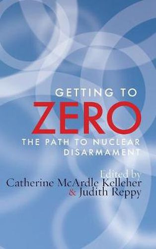 Cover image for Getting to Zero: The Path to Nuclear Disarmament