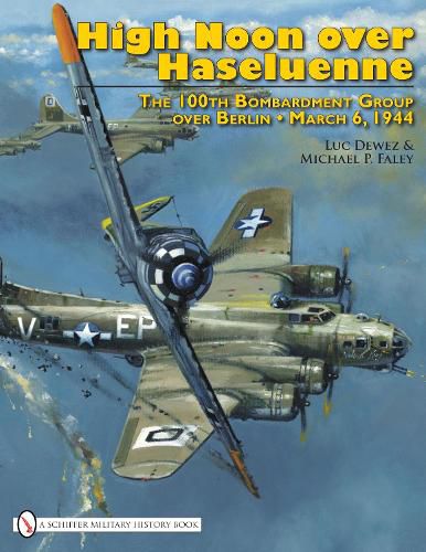 Cover image for High Noon Over Haseluenne: The 100th Bombardment Group Over Berlin, March 6, 1944