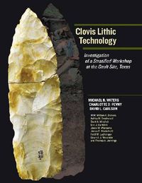 Cover image for Clovis Lithic Technology: Investigation of a Stratified Workshop at the Gault Site, Texas