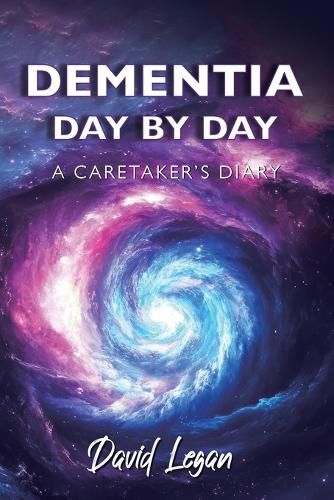 Cover image for Dementia Day by Day, A Caretaker's Diary