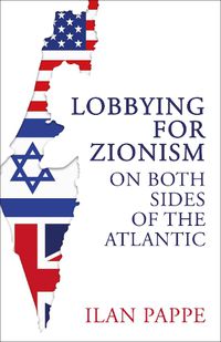 Cover image for Lobbying for Zionism on Both Sides of the Atlantic