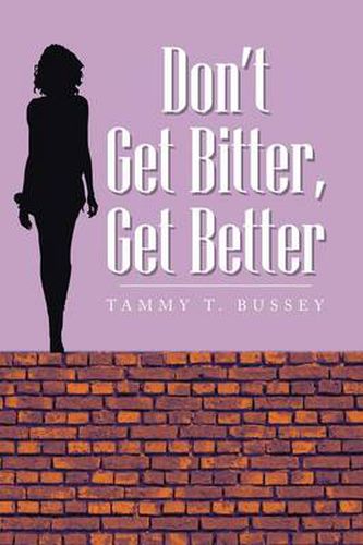 Cover image for Don't Get Bitter, Get Better