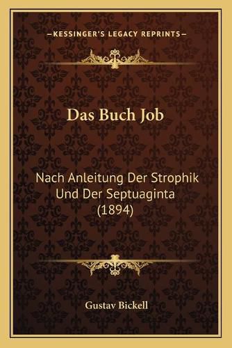 Cover image for Das Buch Job: Nach Anleitung Der Strophik Und Der Septuaginta (1894)