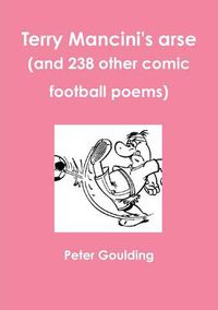 Cover image for Terry Mancini's arse (and 238 other comic football poems)