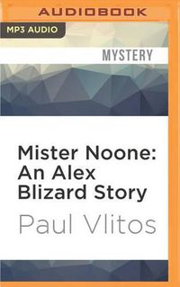 Cover image for Mister Noone: An Alex Blizard Story