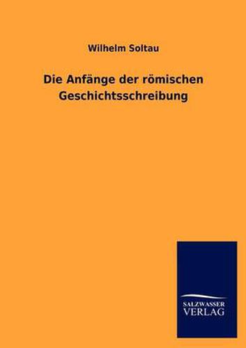 Cover image for Die Anfange Der Romischen Geschichtsschreibung