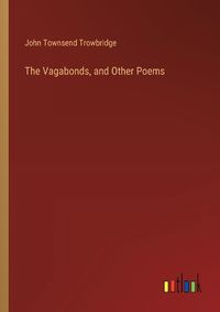 Cover image for The Vagabonds, and Other Poems