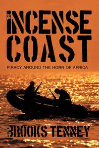 Cover image for The Incense Coast: Piracy Around the Horn of Africa