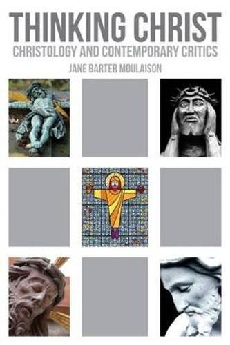 Cover image for Thinking Christ: Christology and Contemporary Critics