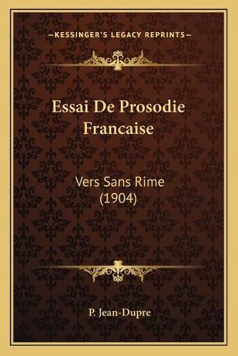 Cover image for Essai de Prosodie Francaise: Vers Sans Rime (1904)