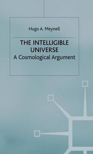 Cover image for The Intelligible Universe: A Cosmological Argument