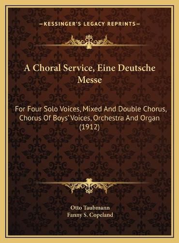 Cover image for A Choral Service, Eine Deutsche Messe