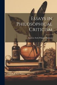 Cover image for Essays in Philosophical Criticism