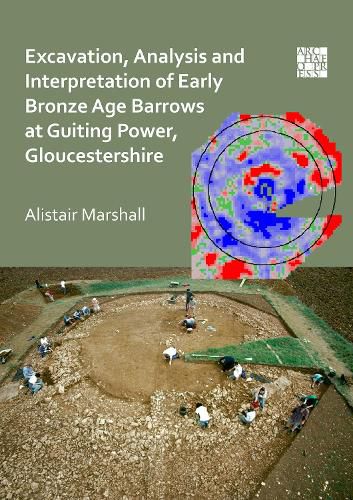 Cover image for Excavation, Analysis and Interpretation of Early Bronze Age Barrows at Guiting Power, Gloucestershire