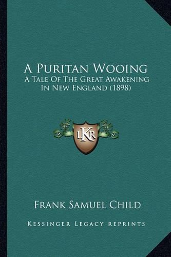 A Puritan Wooing: A Tale of the Great Awakening in New England (1898)