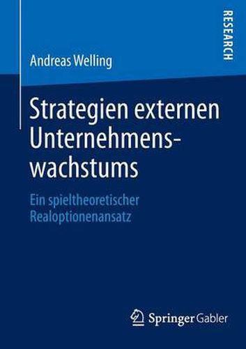 Cover image for Strategien Externen Unternehmenswachstums: Ein Spieltheoretischer Realoptionenansatz