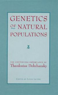 Cover image for Genetics of Natural Populations: The Continuing Importance of Theodosius Dobzhansky