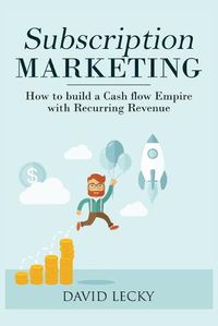 Cover image for Subscription Marketing: How to Build a Cash Flow Empire with Recurring Revenue