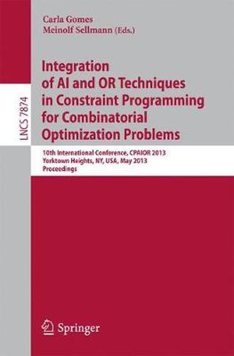 Cover image for Integration of AI and OR Techniques in Constraint Programming for Combinatorial Optimization Problems: 10th International Conference, CPAIOR 2013, Yorktown Heights, NY, USA, May 18-22, 2013. Proceedings