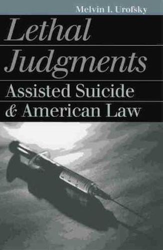 Cover image for Lethal Judgments: Assisted Suicide and American Law