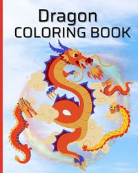 Cover image for Dragon Coloring Book For Boys, Girls