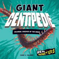 Cover image for Giant Centipede: Colossal Creeper of the Night