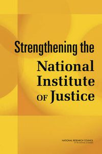 Cover image for Strengthening the National Institute of Justice