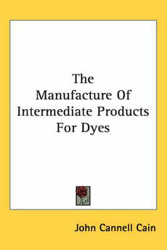 Cover image for The Manufacture of Intermediate Products for Dyes