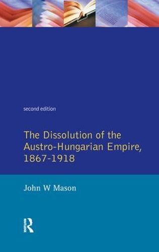 Cover image for The Dissolution of the Austro-Hungarian Empire, 1867-1918