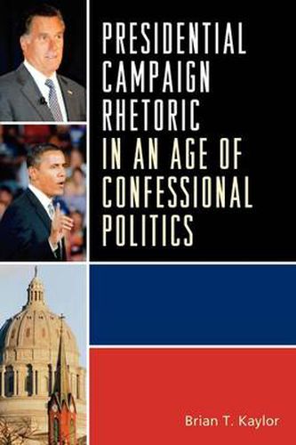 Cover image for Presidential Campaign Rhetoric in an Age of Confessional Politics