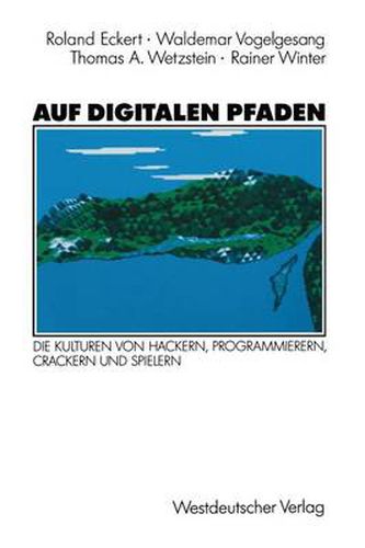 Cover image for Auf Digitalen Pfaden: Die Kulturen Von Hackern, Programmierern, Crackern Und Spielern