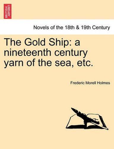 The Gold Ship: A Nineteenth Century Yarn of the Sea, Etc.