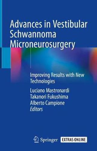 Cover image for Advances in Vestibular Schwannoma Microneurosurgery: Improving Results with New Technologies