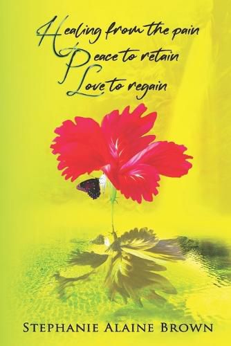 Cover image for Healing from the pain Peace to retain Love to regain