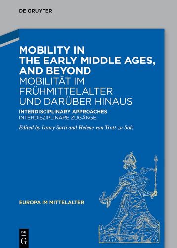 Cover image for Mobility in the Early Middle Ages, and Beyond - Mobilitaet im Fruehmittelalter und darueber hinaus