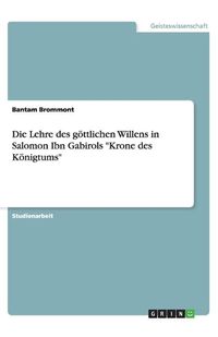 Cover image for Die Lehre des goettlichen Willens in Salomon Ibn Gabirols Krone des Koenigtums