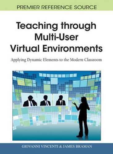 Cover image for Teaching Through Multi-User Virtual Environments: Applying Dynamic Elements to the Modern Classroom