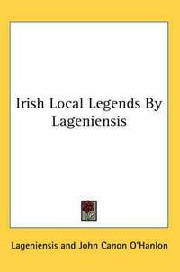 Cover image for Irish Local Legends by Lageniensis