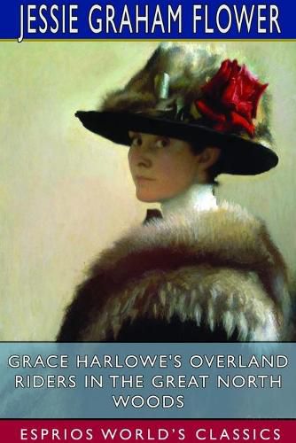 Cover image for Grace Harlowe's Overland Riders in the Great North Woods (Esprios Classics)