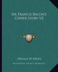 Cover image for Sir Francis Bacon's Cipher Story V2