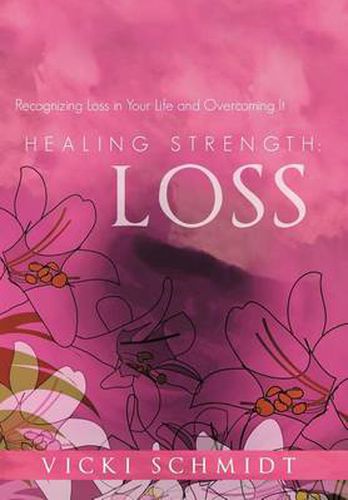 Cover image for Healing Strength: Loss: Recognizing Loss in Your Life and Overcoming It
