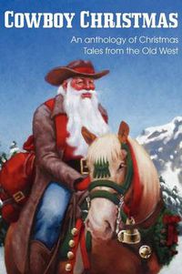 Cover image for COWBOY CHRISTMAS, An anthology of Christmas Tales from the Old West