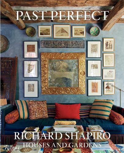 Cover image for Past Perfect: Richard Shapiro Houses and Gardens